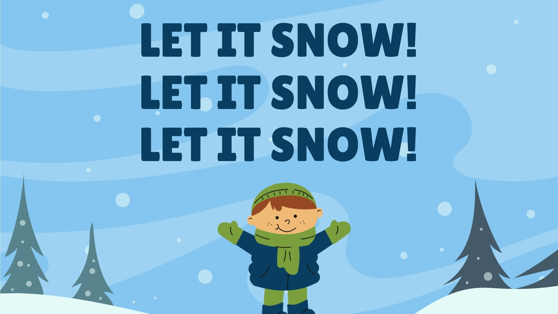 Let It Snow! Let It Snow! Let It Snow!